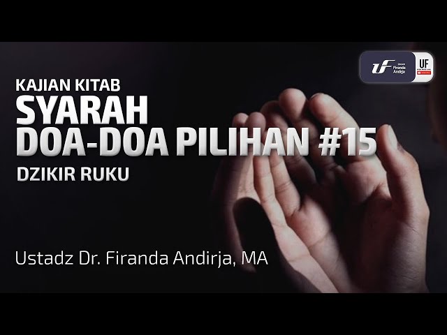 Syarah Doa-Doa Pilihan #15 : Dzikir Dalam Sholat, Dzikir Ruku - Ustadz Dr. Firanda Andirja M.A