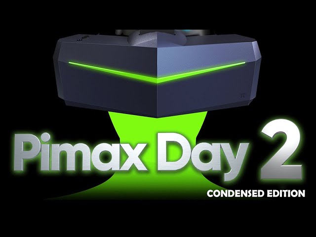 Pimax Day 2 Summary - Everything You NEED To Know - Pimax 8KX - 8K Plus Updates