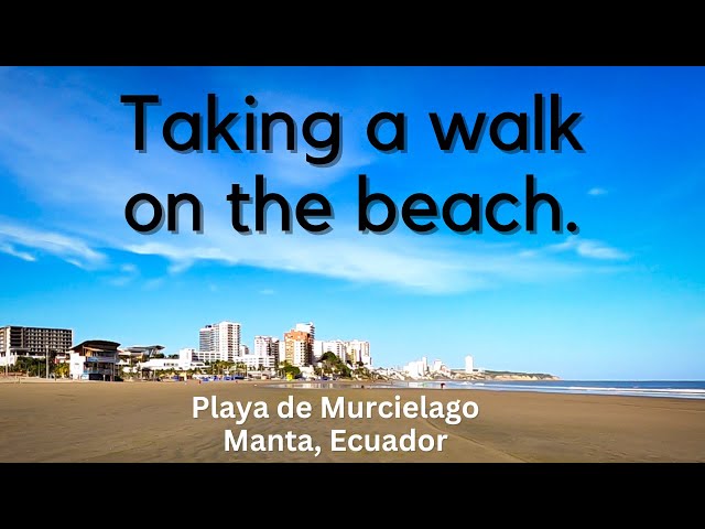 Walking the beach at Playa de Murcielago in Manta, Ecuador