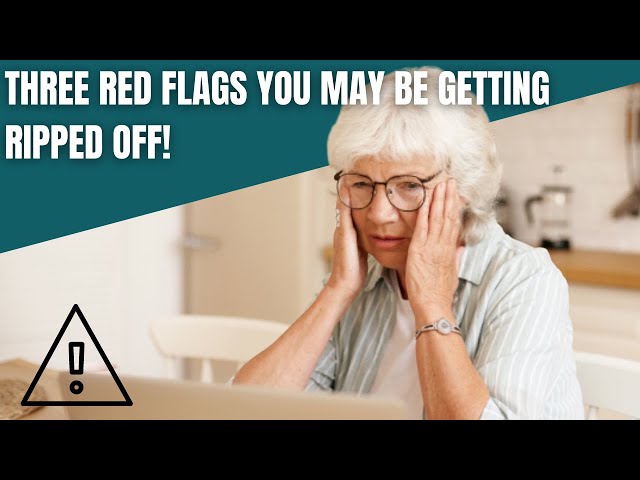 Finding a Good Financial Advisor and Three Red Flags You May be Getting Ripped Off!