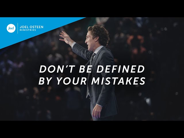 Don't Be Defined By Your Mistakes | Joel Osteen