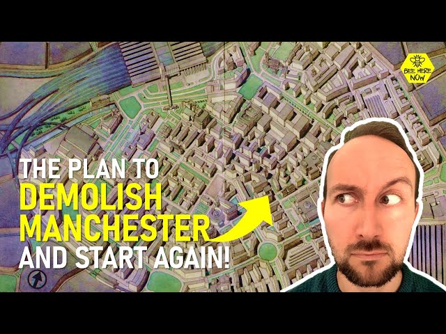 The Serious Plan to Flatten Manchester and Start Again From Scratch