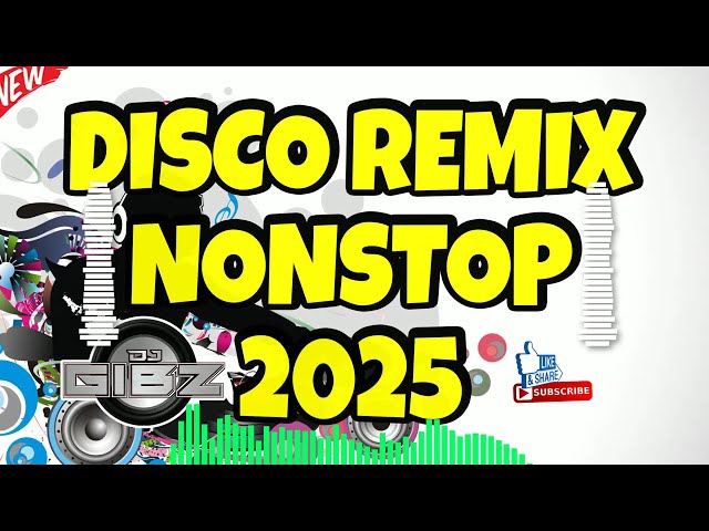 💥 NEW DJ GIBZ DISCO REMIX NONSTOP 2025 💥 | DISCO PARTY NONSTOP MIX 2025 ❤️‍🔥