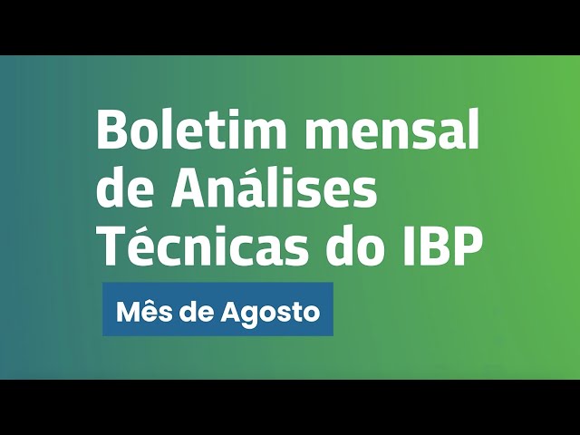 Boletim de Análises Técnicas do IBP - Mês de Agosto