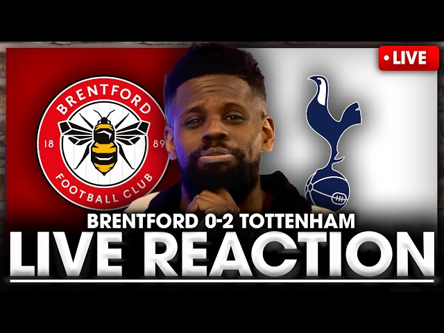 LIVE MATCH REACTION Brentford Vs Tottenham • Premier League