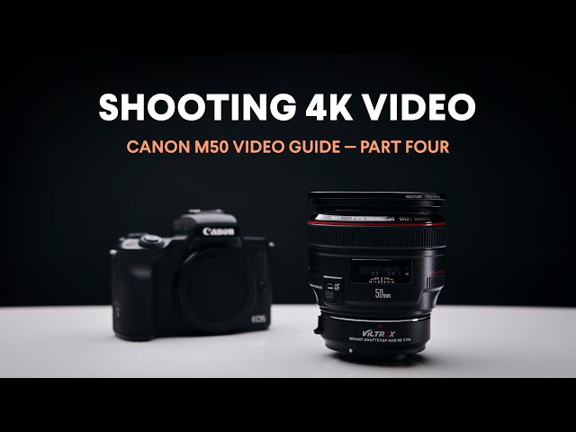 Shooting Better 4K Video / Canon M50 Video Guide / Part Four