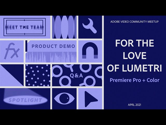 Premiere Pro: For the LOVE of LUMETRI | Adobe Video Community Meet-up | Adobe Video