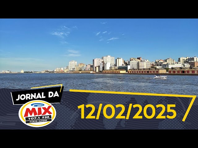 Ao vivo: Notícias de POA e região, trânsito, previsão do tempo e mais | JORNAL DA MIX 12/02/25