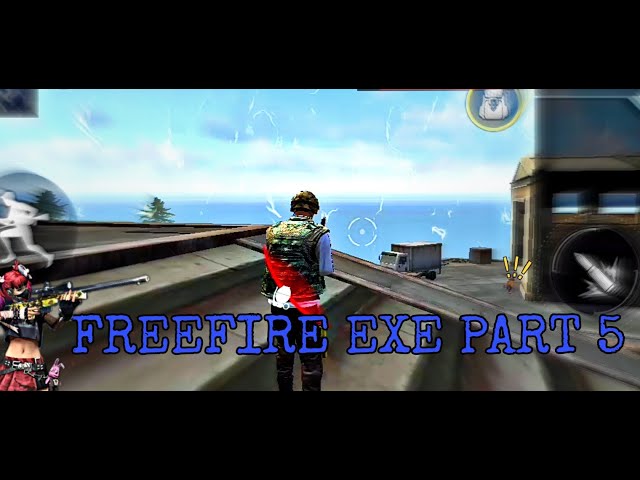 FREE FIRE EXE PART5