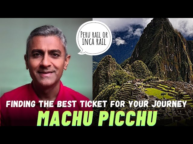 Quickest Route to Booking Machu Picchu Tickets Online | Peru Rail or Inca Rail