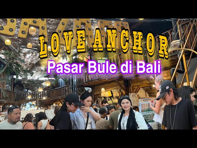 Love Anchor Pasar Bule di Canggu Bali Spot Belanja Ikonik yang Harus dikunjungi Saat di Bali