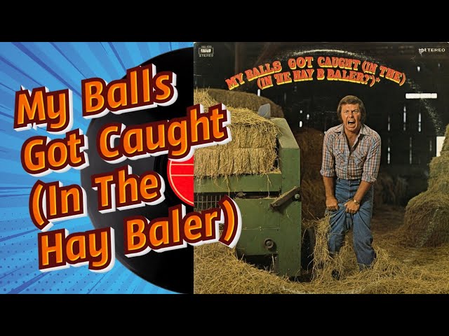 "My Balls Got Caught (In The Hay Baler)". Rare Gem Found: The Song That Shocked Farmers in 1978