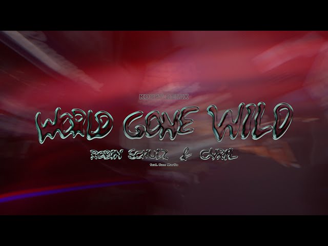 Robin Schulz, CYRIL - World Gone Wild (feat. Sam Martin) (KOPPY Remix) (Official Visualizer)