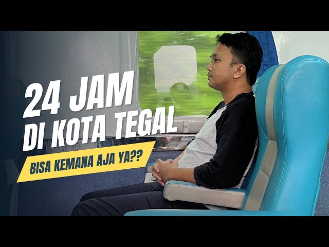 24 Jam Traveling ke Kota Tegal