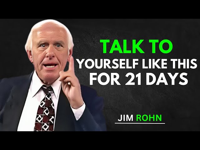 Talk to Yourself Like This for 21 Days | Jim Rohn's Powerful Self-Talk Formula