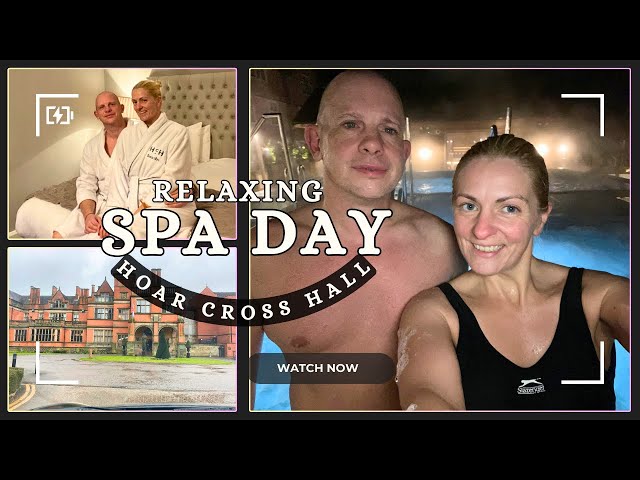 RELAXING SPA DAY AT HOAR CROSS HALL | LUXURY GETAWAY & FULL TOUR