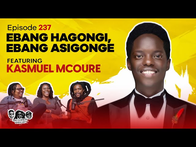 MIC CHEQUE PODCAST | Episode 237 | Ebang hagongi Ebang asigonge Feat. KASMUEL McOURE