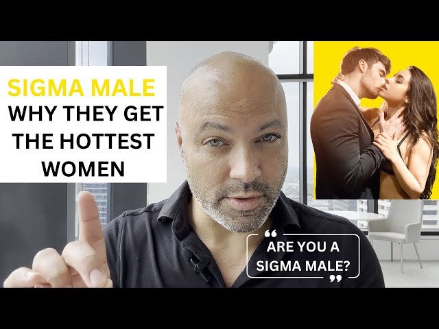 SIGMA MALE Cracking the Code: Why They Get The HOTTEST Women