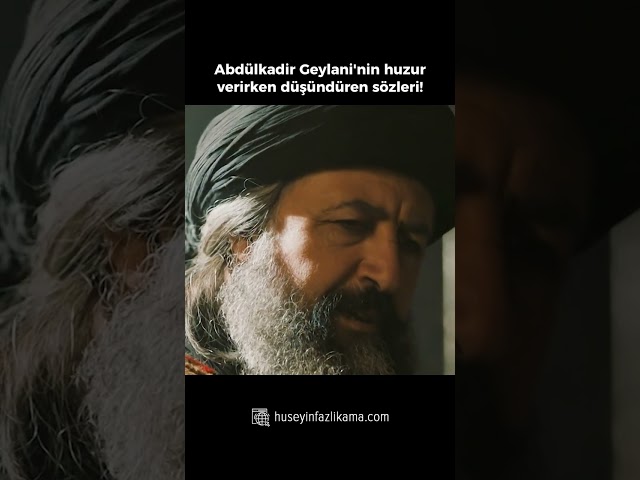 Abülkadir Geylani'nin huzur verirken düşündüren sözleri! 😊