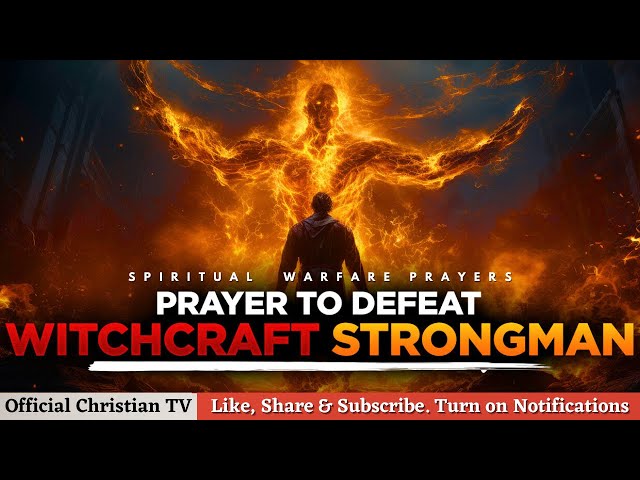 PRAYER AGAINST WITCHCRAFT STRONGMAN | Spiritual Warfare Prayers