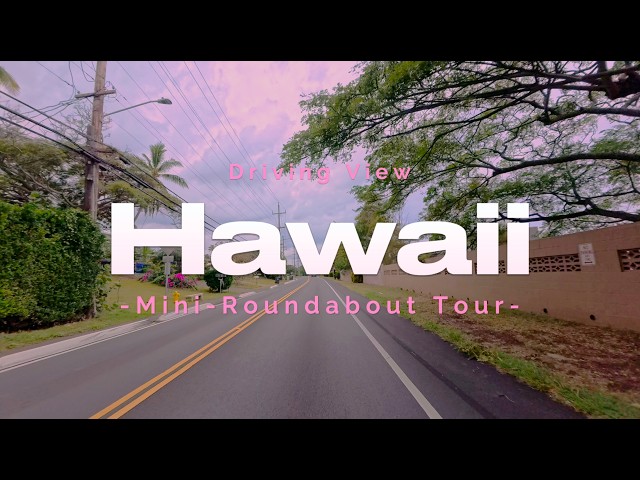 Vol.3 Hawaii Mini-Roundabout Tour｜Driving Views｜4K HDR｜60fps