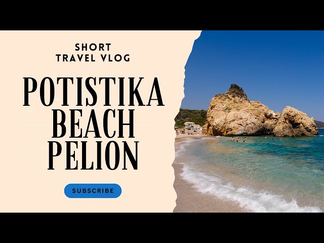 Pelion's Potistika Beach Walk 2024 -Short Travel Guide