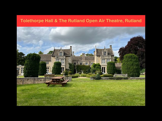 Tolethorpe Hall and The Rutland Open Air Theatre, Rutland