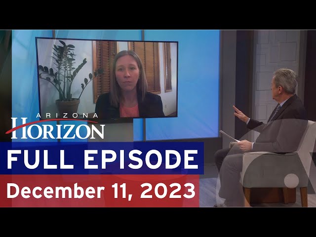 Arizona Horizon live episode, Dec. 11, 2023