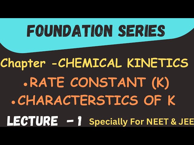 CHEMICAL KINETICS CLASS 12 | NEET 2024 | JEE | RATE CONSTANT (K) ​⁠@letmeteachchem