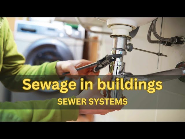 Sewage Systems in Buildings: Understanding the Basics, Problems, and Ensuring Proper Maintenance