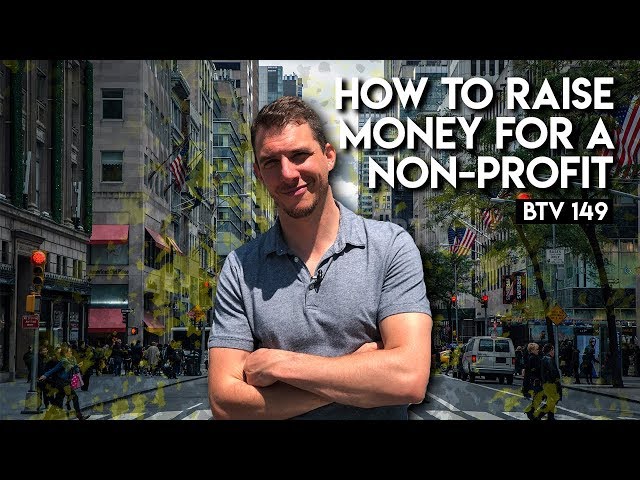 HOW TO RAISE MONEY FOR A NON-PROFIT | BTV 149