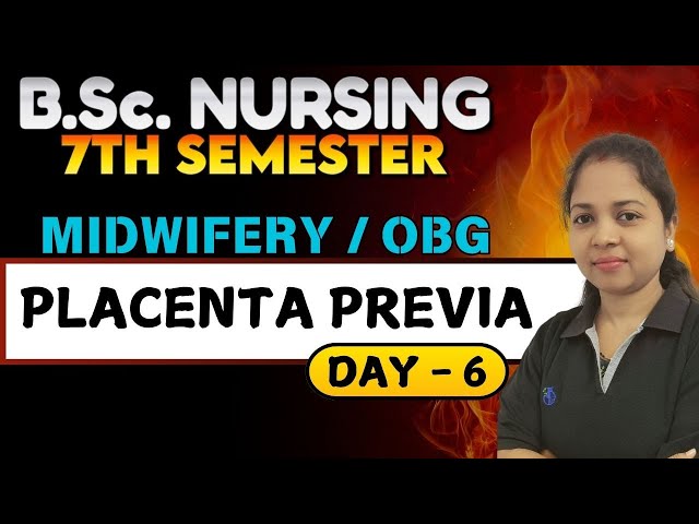 Placenta previa midwifery bsc nursing 7th sem | obg bsc nursing 7th sem | obg bsc nursing 7th sem