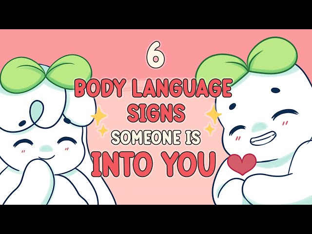 6 Body Language Signs Someone Is Into You