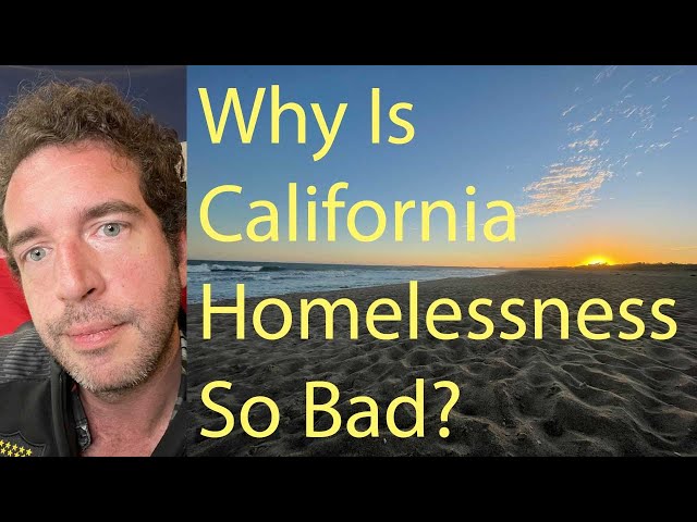 Why Is California Homelessness So Bad? Just Stunned