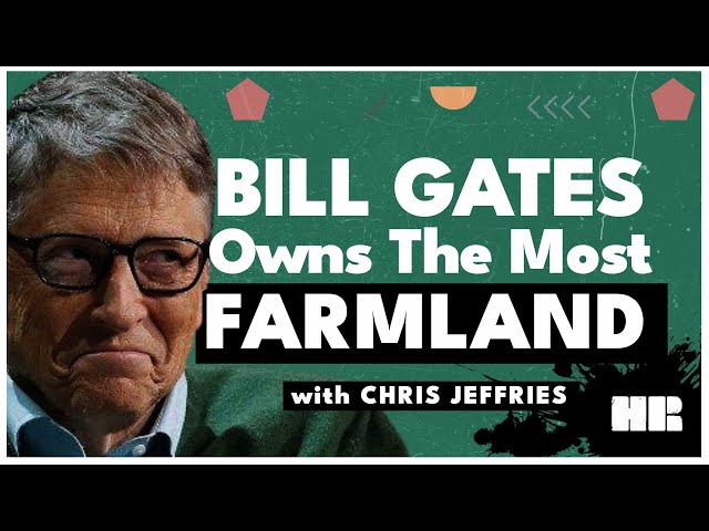 Bill Gates is Now the Largest Private Farmland Owner in the US