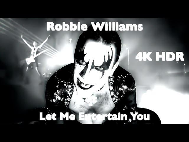 Robbie Williams Let Me Entertain You (4K HDR)