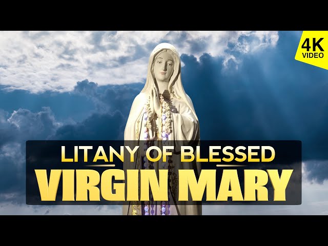 LITANY OF MOTHER MARY | LITANY OF BLESSED VIRGIN MARY | MIRACULOUS PRAYER | POWERFUL PRAYER | 4K