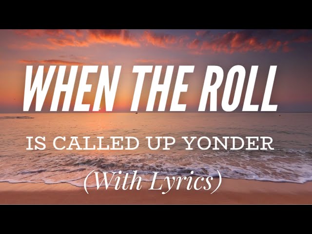 When the Roll Is Called Up Yonder (with lyrics) - BEAUTIFUL Hymn