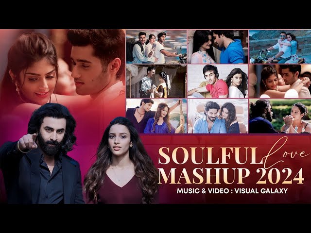 Soulful Love Mashup 2024 - Visual Galaxy - Lofi Love Songs - Arijit Singh - Romantic Love Songs 2024