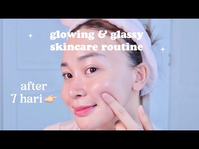 Skincare routine complete, pagi malam, 7 hari | glowing + glassy skin