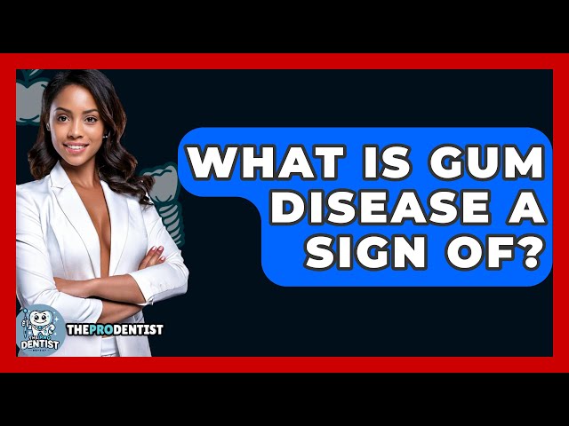 What Is Gum Disease A Sign Of? - The Pro Dentist