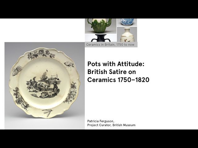 Pots with Attitude: British Satire on Ceramics, 1759–1820