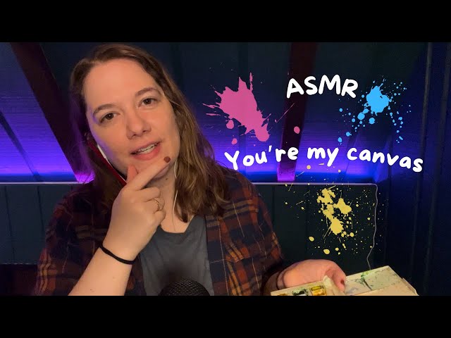 ASMR | You’re my canvas | painting you | Bob Ross vibes | layered sounds