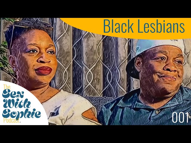 Black Lesbians - The Sex With Sophie Podcast 001