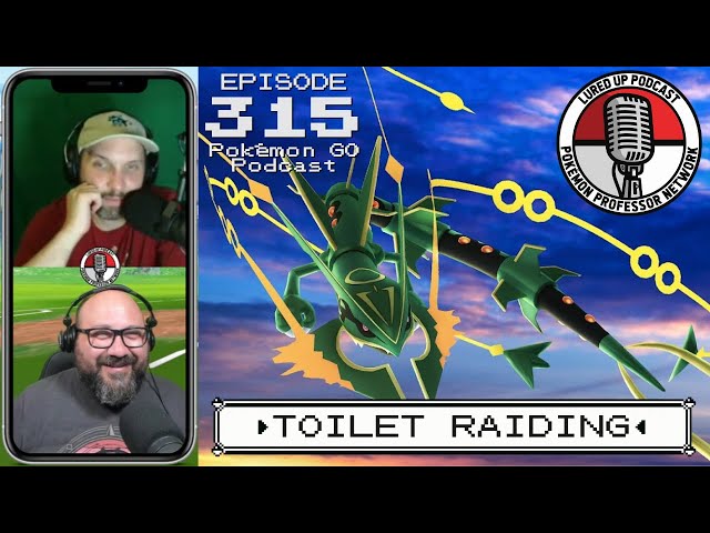 LURED UP 315 - Toilet Raiding - POKÉMON GO PODCAST