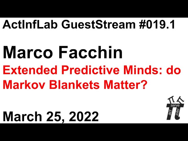 ActInf GuestStream #019.1 ~ Marco Facchin: Extended Predictive Minds: do Markov Blankets Matter?