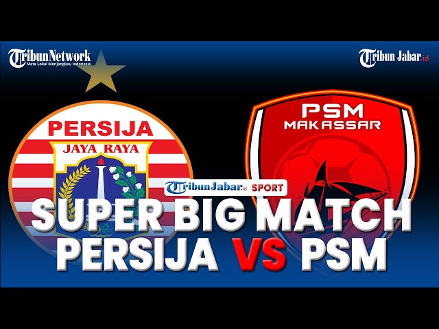 🔵Persija Jakarta (1) VS (1) PSM Makassar di Stadion Gelora Bung Karno | Live Score