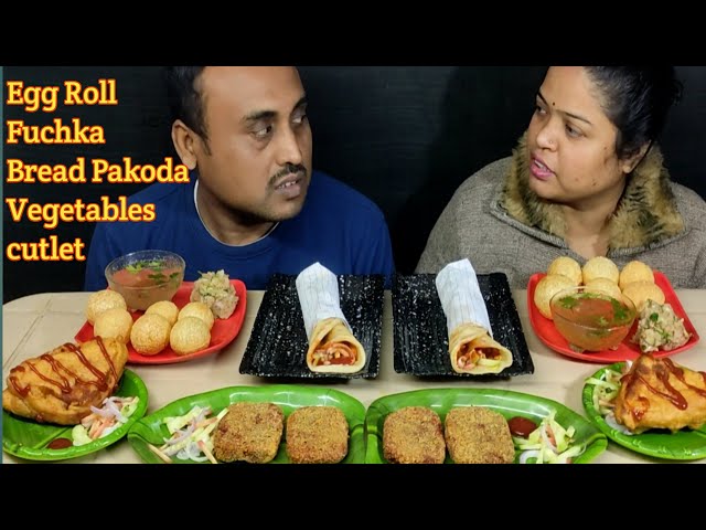 Egg Roll Fuchka Vegetable Cutlet Bread pakoda Eating Challenge || Food Competition