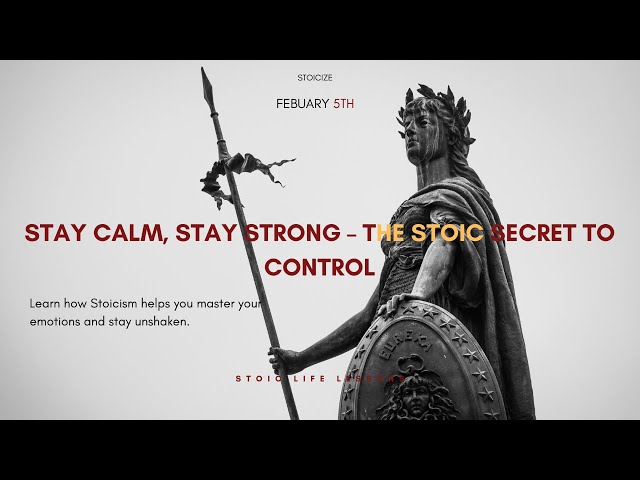 FEBRUARY 05 2025 | HOW STOICISM HELPS YOU TO CONTROL YOUR EMOTIONS | THE STOIC PHILOSOPHY