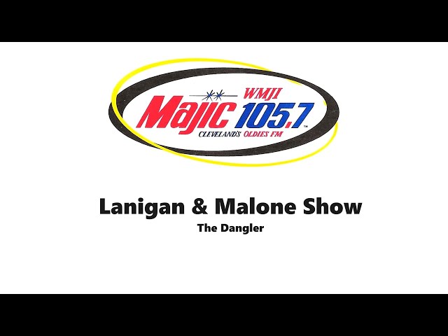 WMJI 105.7, Lanigan & Malone Show - The Dangler